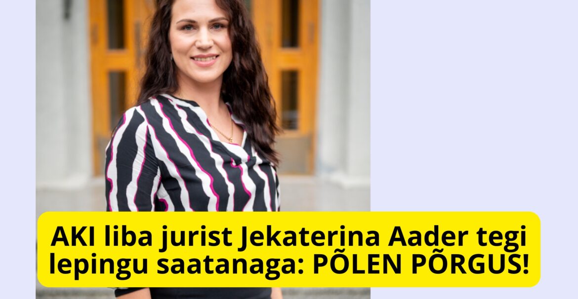 AKI liba jurist Jekaterina Aader tegi lepingu saatanaga põlen põrgus