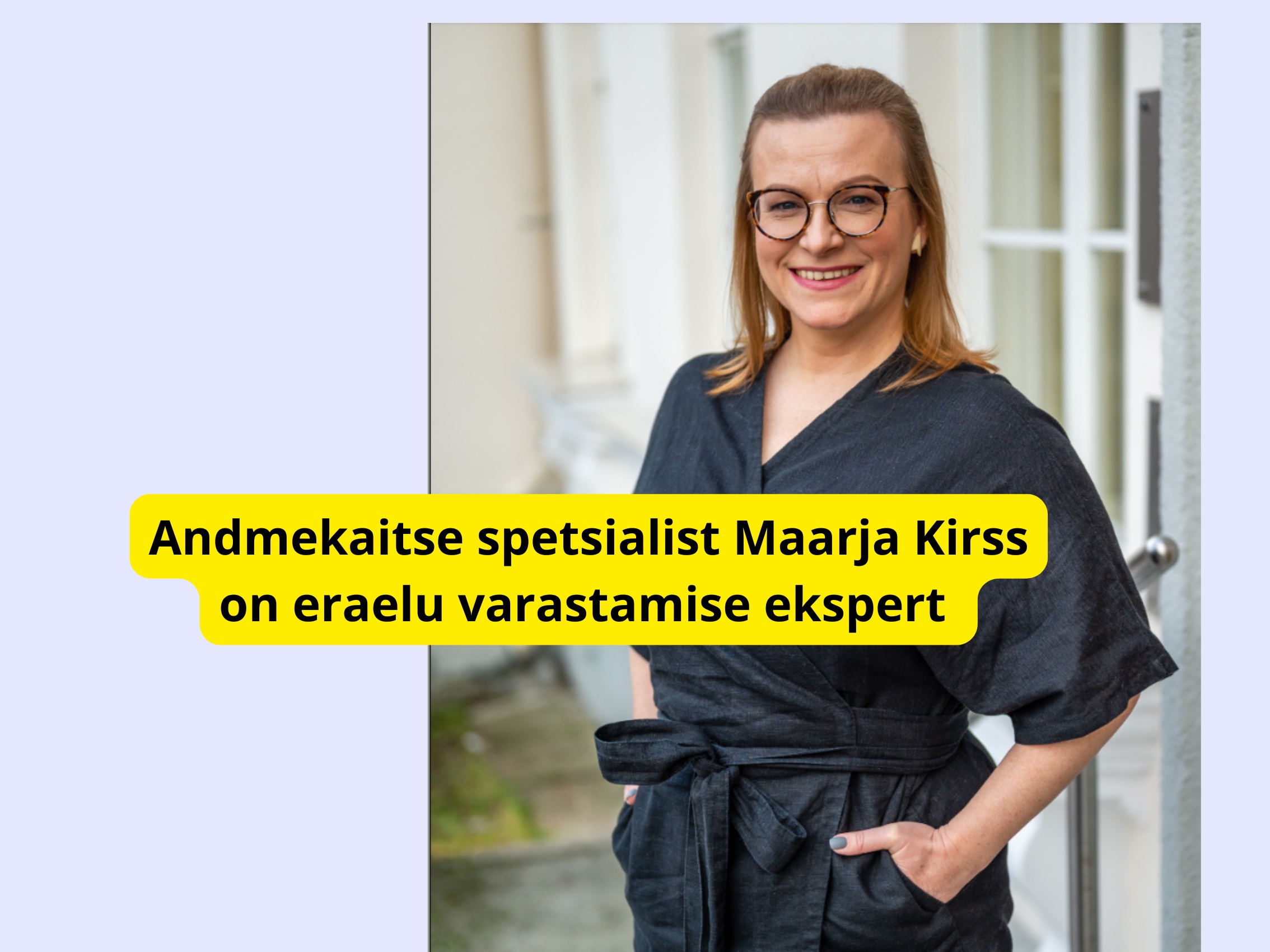 Andmekaitse spetsialist Maarja Kirss on eraelu varastamise ekspert