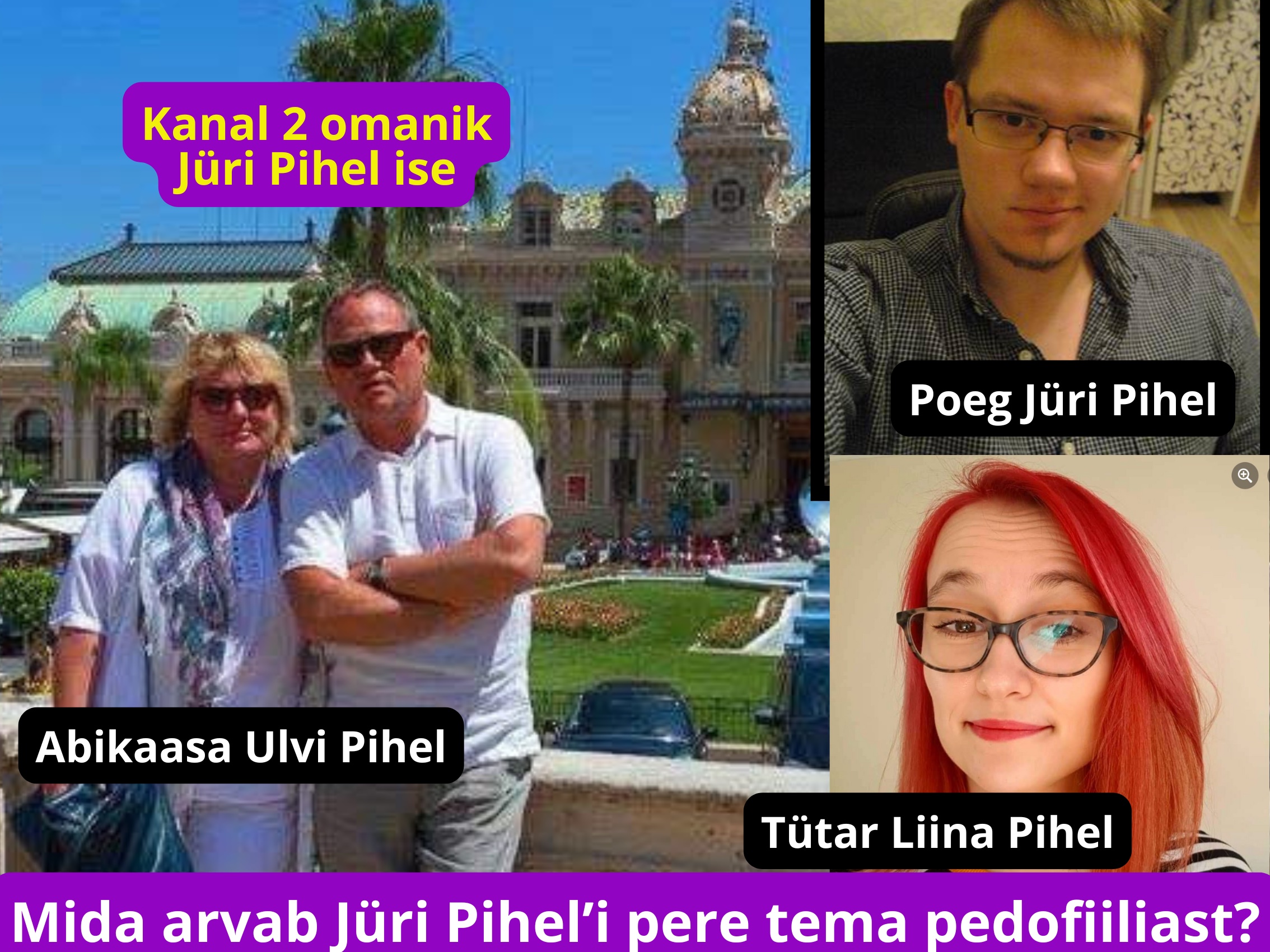 Pedofiil Kanal 2 juht Jüri Pihel, ja pere Ulvi Pihel Liina Pihel