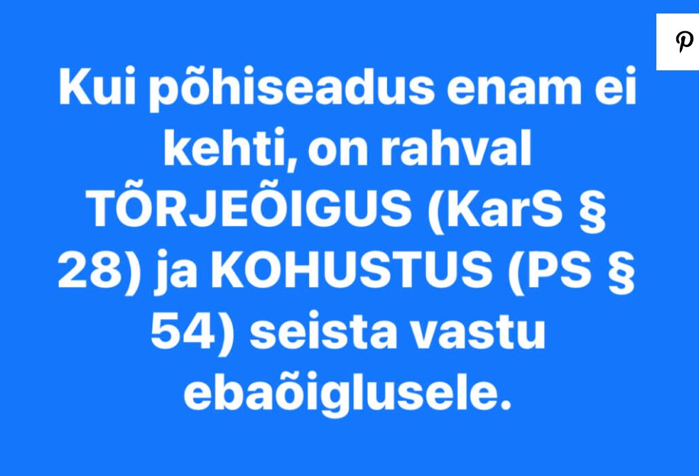 Kui põhiseadus enam ei kehti, on rahval TÕRJEÕIGUS (KarS § 28) ja KOHUSTUS (PS § 54) seista vastu ebaõiglusele.