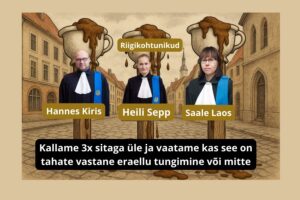 Kohtunik Saale Laos, Heili Sepp, Hannes Kiris Kallame avalikult meedias 3x sitaga üle ja vaatame kas see on tahate vastane eraellu tungimine või mitte
