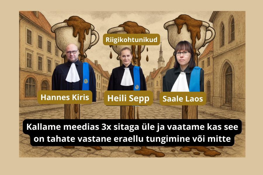 Riigikohus ametnikud Saale Laos, Heili Sepp, Hannes Kiris Kallame avalikult meedias 3x sitaga üle ja vaatame kas see on tahate vastane eraellu tungimine või mitte