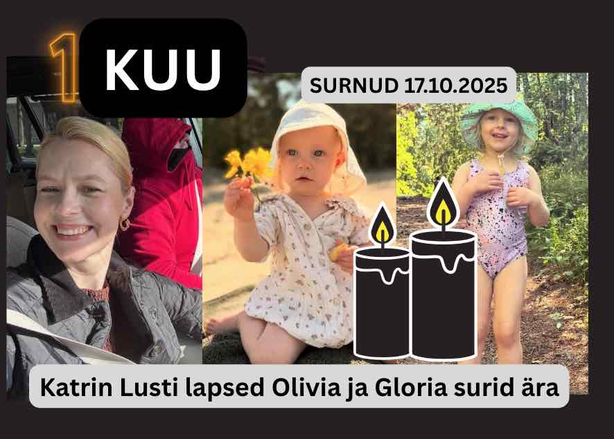 1 kuu! 17.10.2025 leiti surnuna Katrin Lust ’i lapsed Olivia ja Gloria