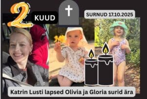 2 kuud! 17.10.2025 leiti surnuna Katrin Lust ’i lapsed Olivia ja Gloria