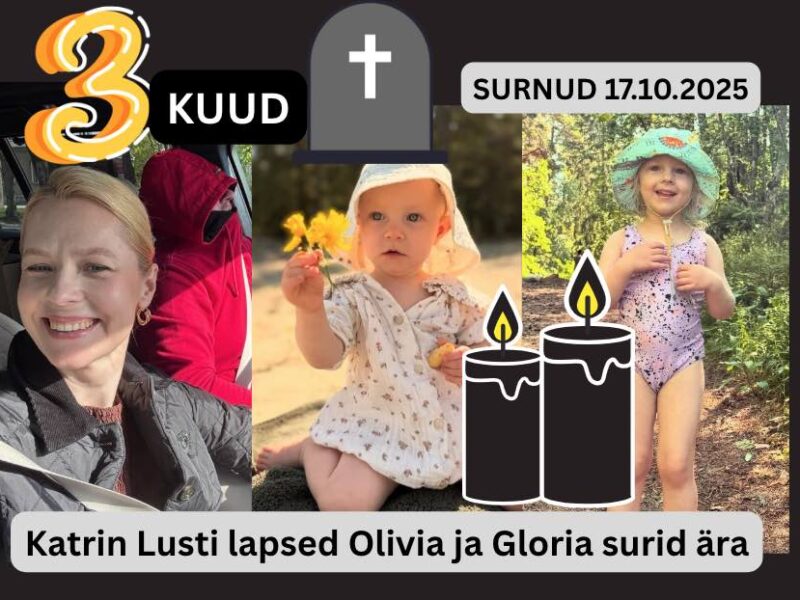3 kuud! 17.10.2025 leiti surnuna Katrin Lust ’i lapsed Olivia ja Gloria