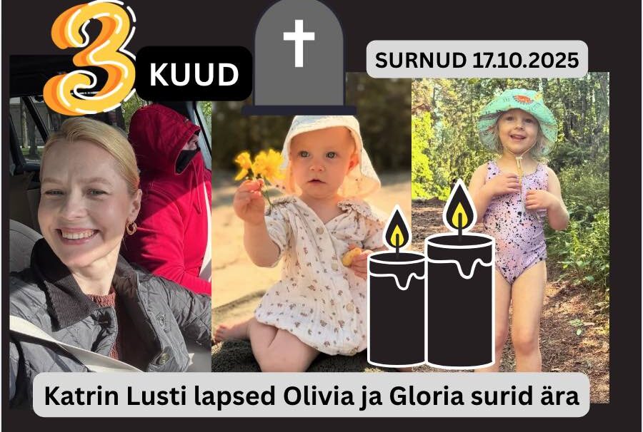 3 kuud! 17.10.2025 leiti surnuna Katrin Lust ’i lapsed Olivia ja Gloria