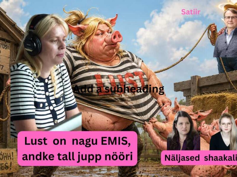 Katrin Lust elu 24 on Nagu põrsa EMIS ja shaakalid Karmen Turk ja Maarja Pild Freiberg